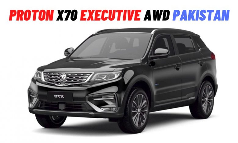 Proton X70 Executive AWD Price in Pakistan 2022