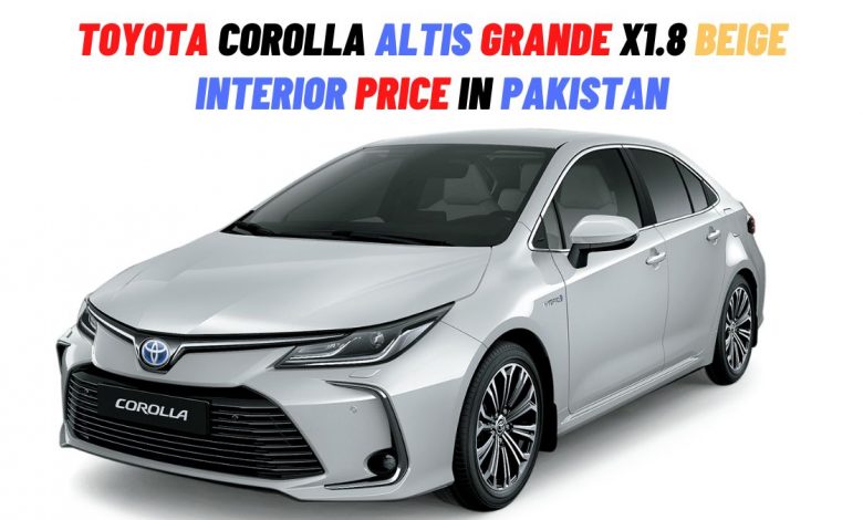Toyota Corolla Altis Grande X CVT-i 1.8 Beige Interior 2022 Price in Pakistan