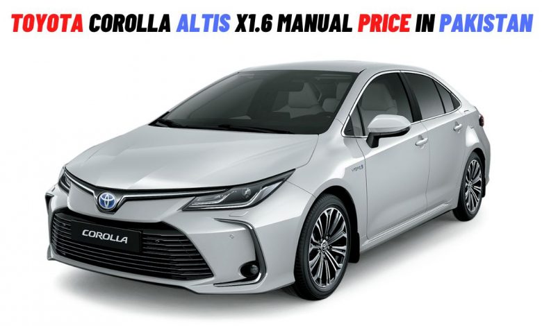 Toyota Corolla Altis X 1.6 Manual 2022 Price in Pakistan